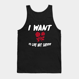 Live NOT Survive Design Perfect Gift (WhiteFont) Tank Top